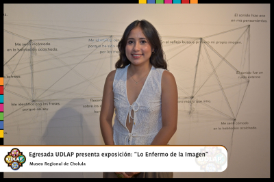 Reci&eacute;n egresada UDLAP presenta la exposici&oacute;n Lo enfermo de la imagen en el Museo Regional de Cholula